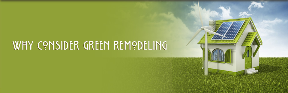 Why Consider Green Remodeling